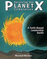 Surviving the Planet X Tribulation A FaithBased Leadership Guide