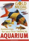 Your First Tropical Aquarium Gold Medal Guide