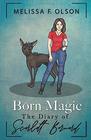 Born Magic: The Diary of Scarlett Bernard (Disrupted Magic, Bk 4)