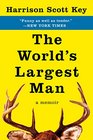 The World's Largest Man A Memoir