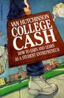 College Cash How to Earn and Learn as a Student Entrepreneur