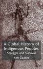 A Global History of Indigenous Peoples Struggle and Survival