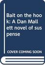 Bait on the Hook A Dan Mallett Novel of Suspense