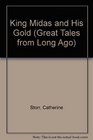 Great Tales from Long Ago King Midas and His Gold