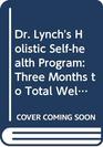 Dr Lynch's Holistic Selfhealth Program Three Months to Total WellBeing