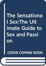 The Sensational SexThe Ultimate Guide to Sex and Passion