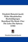 Friedrich Heinrich Jacobi Wider Mendelssohns Beschuldigungen Betreffend Die Briefe Uber Die Lehre Des Spinoza