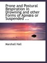 Prone and Postural Respiration in Drowning and other Forms of Apna or Suspended