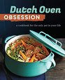 Dutch Oven Obsession A Cookbook for the Only Pot In Your Life
