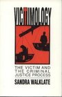 Victimology The Victim and the Criminal Justice Process