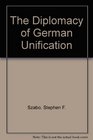The Diplomacy of German Unification