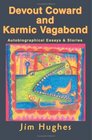 Devout Coward and Karmic Vagabond Autobiographical Essays  Stories