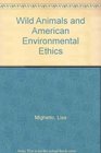 Wild Animals and American Environmental Ethics
