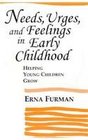 Needs Urges and Feelings in Early Childhood Helping Young Children Grow