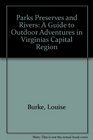 Parks Preserves and Rivers A Guide to Outdoor Adventures in Virginias Capital Region