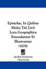 Epistolae In Quibus Multa Titi Livii Loca Geographica Emendantur Et Illustrantur