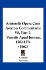 Aristotelis Opera Cum Averrois Commentariis V8 Part 2 Venetiis Apud Junctas 15621574