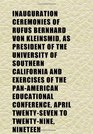 Inauguration Ceremonies of Rufus Bernhard Von Kleinsmid as President of the University of Southern California and Exercises of the