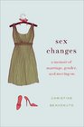 Sex Changes A Memoir of Marriage Gender and Moving On