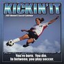 Kickin' ItWomen Soccer 2007 Calendar