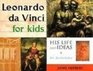 Leonardo Da Vinci for Kids His Life and Ideas