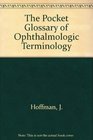 Pocket Glossary of Ophthalmologic Terminology