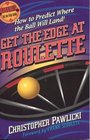 Get the Edge at Roulette How to Predict Where the Ball Will Land