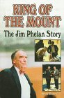 King of the Mount The Jim Phelan Story