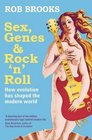 Sex Genes and Rock 'n' Roll How Evolution Has Shaped the Modern World