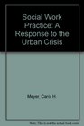 Social Work Practice A Response to the Urban Crisis