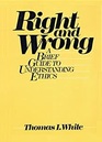 Right and Wrong A Brief Guide to Understanding Ethics