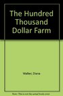 The Hundred Thousand Dollar Farm