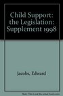 Child Support the Legislation Supplement 1998