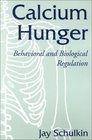 Calcium Hunger Behavioral and Biological Regulation