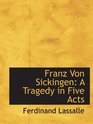 Franz Von Sickingen A Tragedy in Five Acts