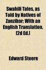 Swahili Tales as Told by Natives of Zanzibar With an English Translation