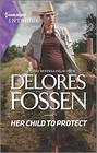 Her Child to Protect (Mercy Ridge Lawmen, Bk 1) (Harlequin Intrigue, No 1995)