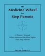 The Medicine Wheel for Step Parents A Disaster Manual When Someone Has More Rights Than Step Parents
