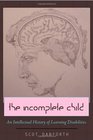 The Incomplete Child An Intellectual History of Learning Disabilities