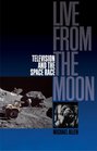 Live From the Moon Film Television and the Space Race