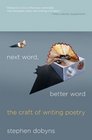 Next Word Better Word The Craft of Writing Poetry