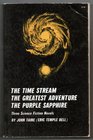 The Time Stream The Greatest Adventure The Purple Sapphire Three Science Fiction Novels