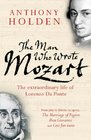 The Man Who Wrote Mozart The Extraordinary Life of Lorenzo Da Ponte