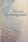 The Pull of Moving Water (Washington State University Press Memoirs Series)