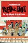 Red and Hot The Fate of Jazz in the Soviet Union