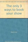 The only 3 ways to book your show How to get paid jobs as a magician clown or other variety arts entertainer
