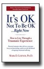 It's Ok Not to Be Ok Right Now How to Live Through a Traumatic Experience
