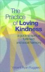 Practice Of Loving Kindness The A GUIDE TO SPIRITUAL FULFILLMENT AND SOCIAL HARMONY