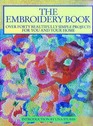 The Embroidery Book Over 40 Beautifully Simple Projects for You and Your Home