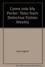 Come into My Parlor Tales from Detective Fiction Weekly